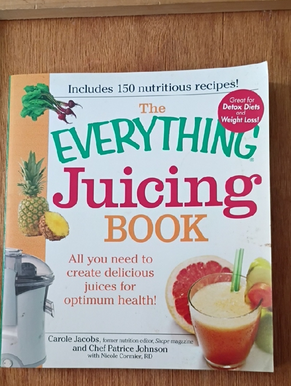 The Everything Juicing Book, 150 Nutritious Recipes, EUC